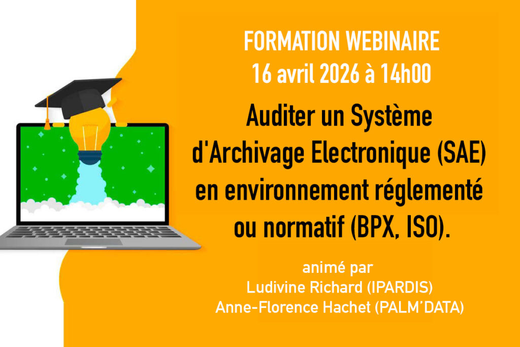 WEBINAIRE : Auditer un Système d'Archivage Electronique (SAE) en environnement réglementé ou normatif (BPX, ISO).