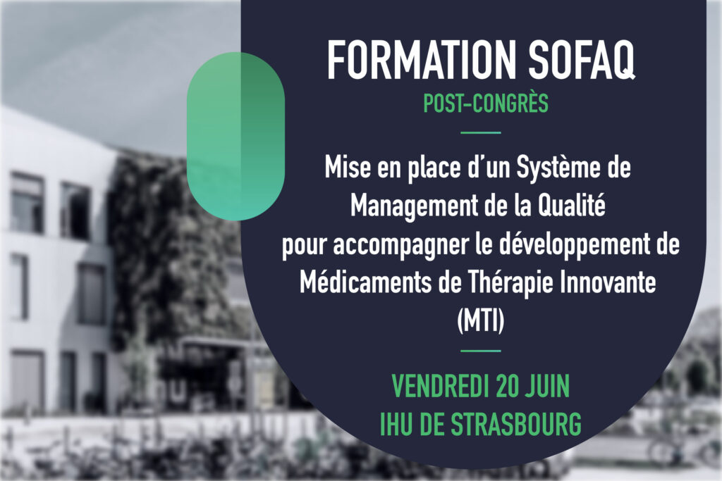 FORMATION SOFAQ : Mise en place d’un Système de Management de la Qualité pour accompagner le développement de Médicaments de Thérapie Innovante (MTI)