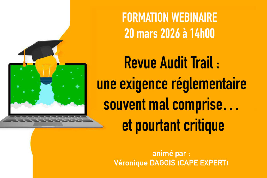 WEBINAIRE / Revue Audit Trail : une exigence réglementaire souvent mal comprise… et pourtant critique